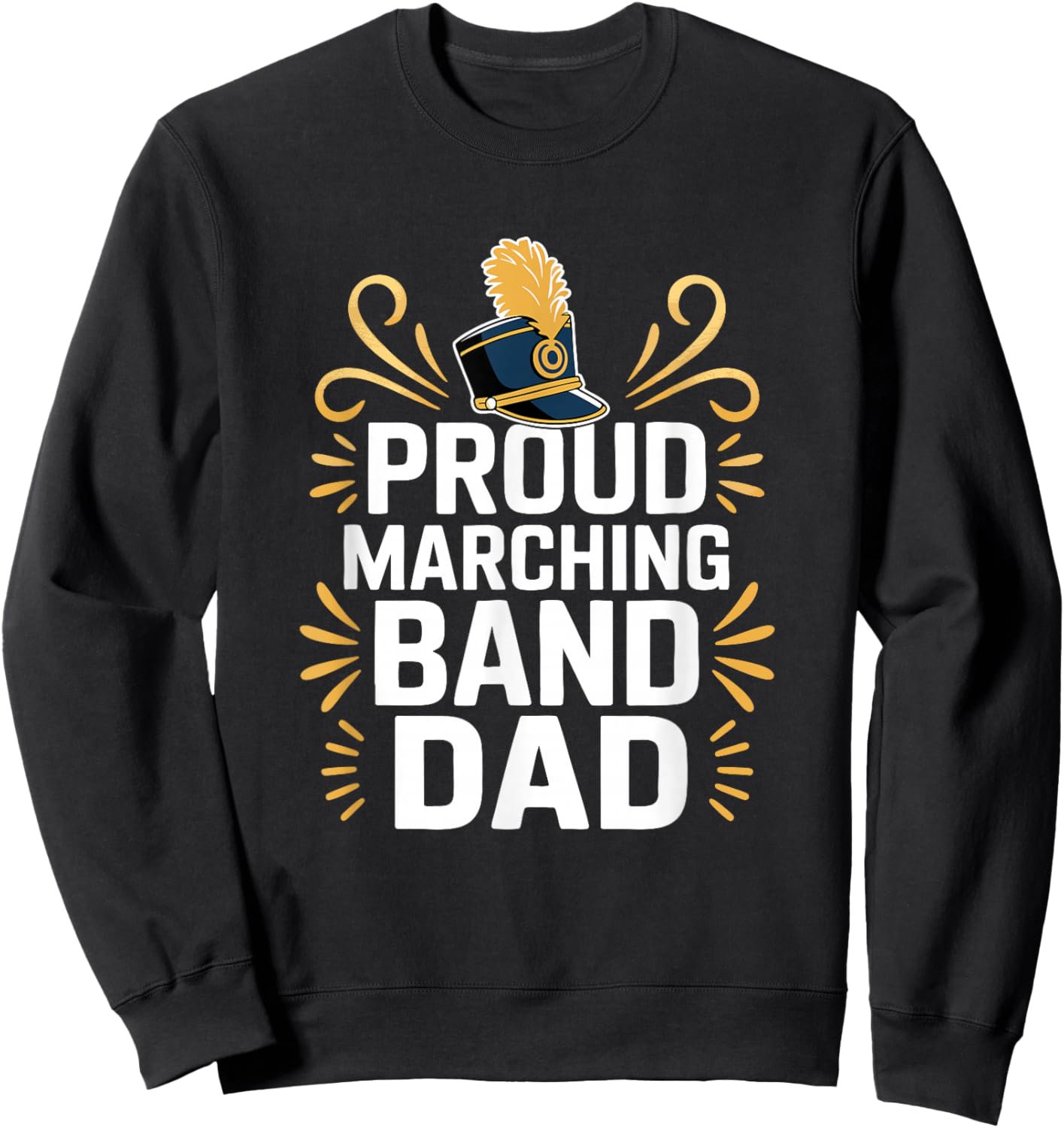 Proud Marching Band Dad - Band Parent Support Sweatshirt - Sweatshirt | Black
