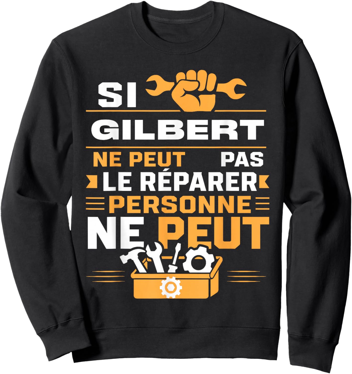 Bricolage Gilbert Ne Peut Pas Le Réparer Prénom Gilbert Sweatshirt - Sweatshirt | Black