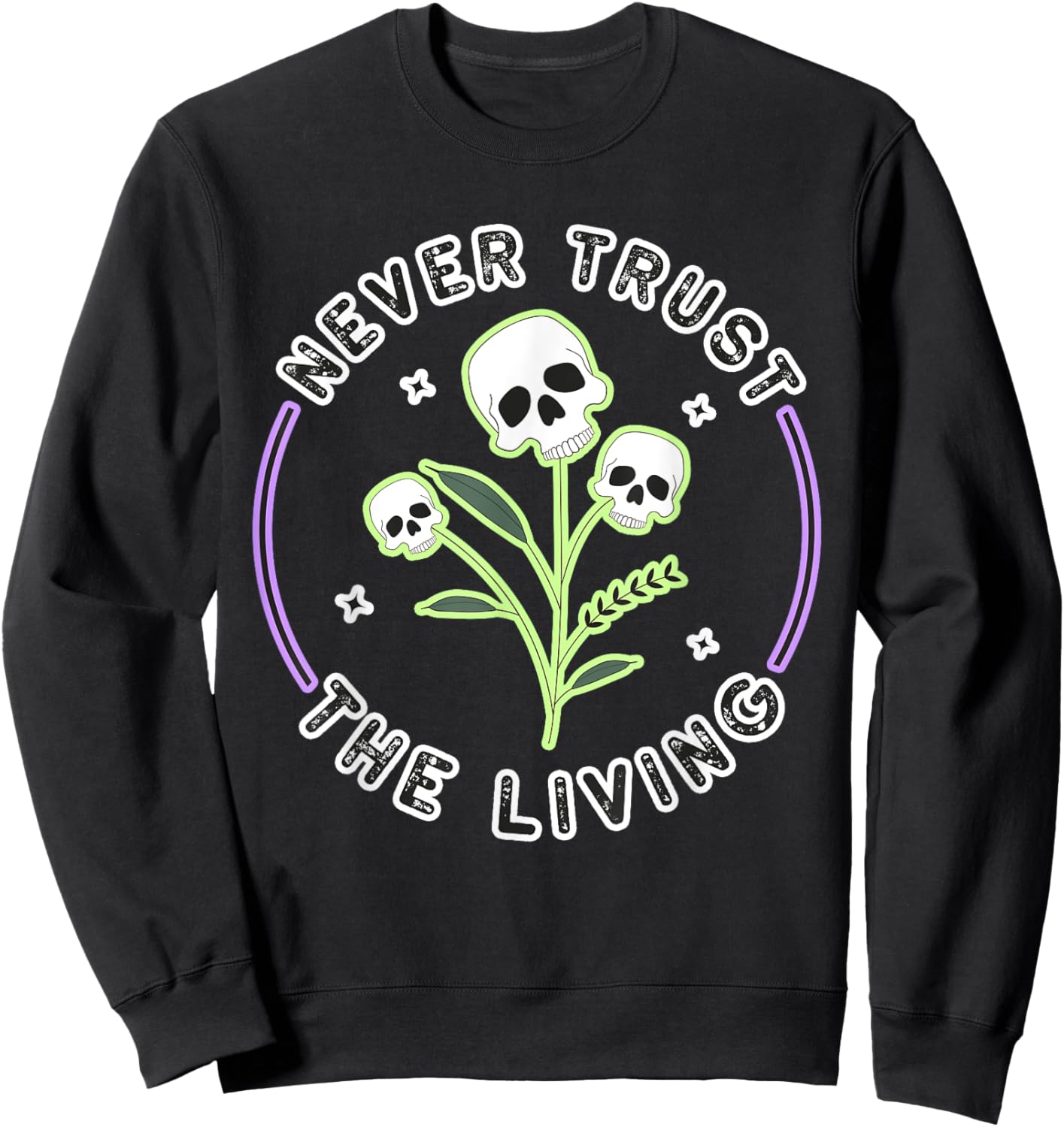 Halloween Gothic Skeleton Skull: Never Trust The Sweatshirt - Sweatshirt | Black