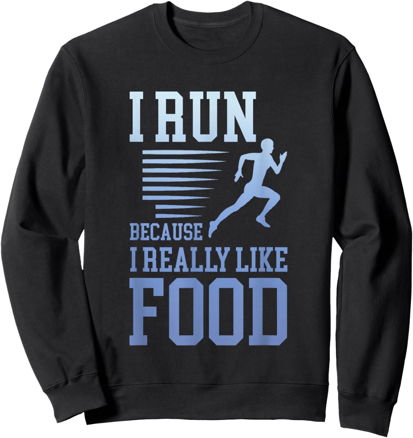 I Run Because I Really Like Food Funny Running Motivation Sweatshirt - Sweatshirt | Black