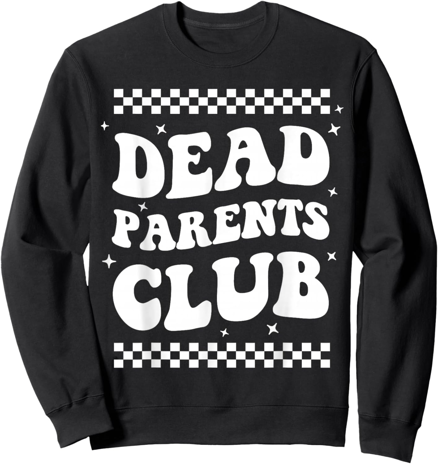 Funny Morbid Saying Dark Humor Dead Parents Club Sweatshirt - Sweatshirt | Black