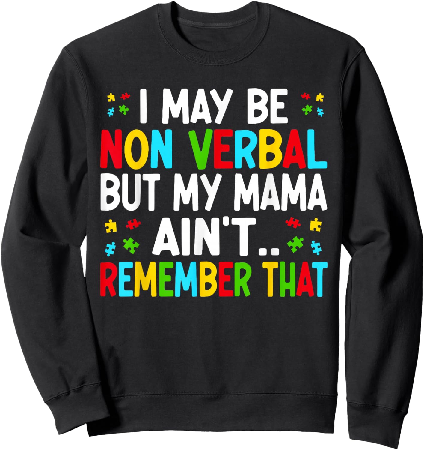 I May Be Non Verbal but My Mama Ain't Remember That Autism Sweatshirt - Sweatshirt | Black