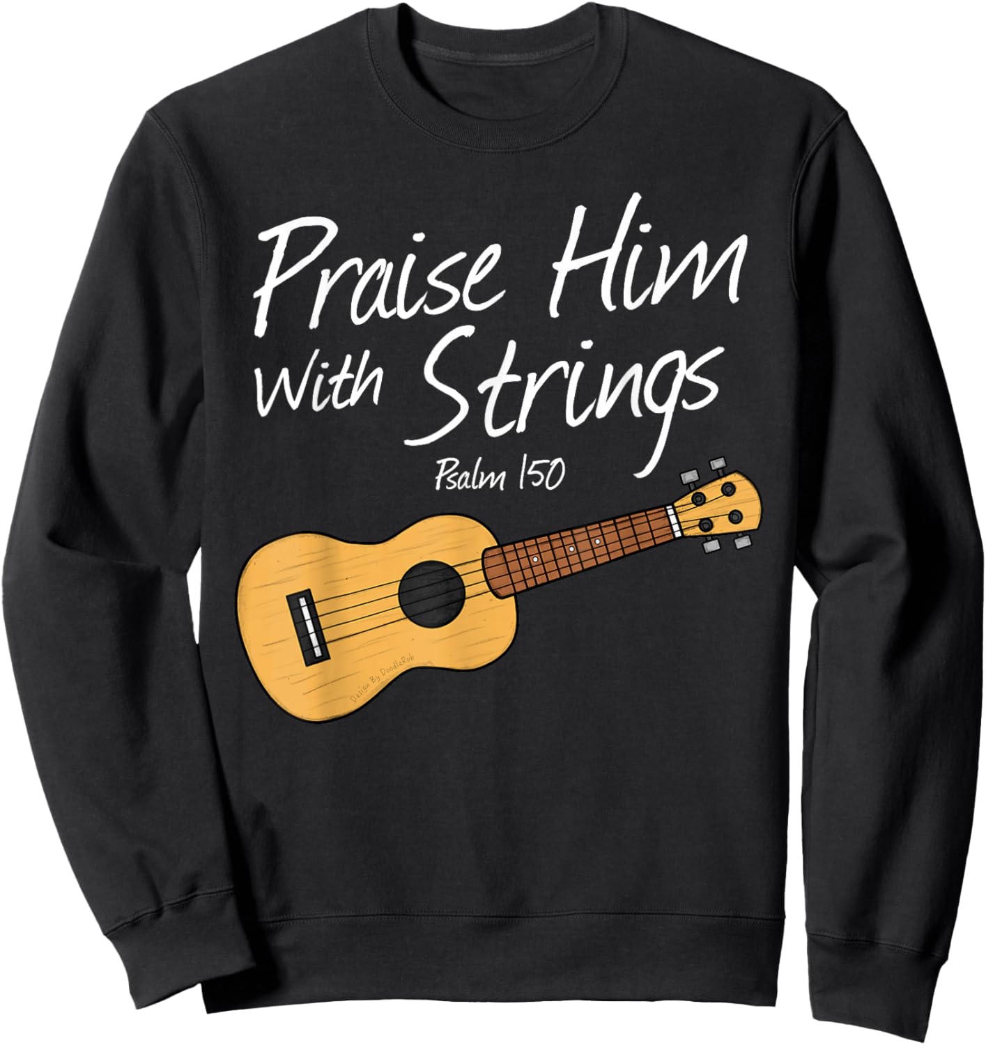 Praise Him with Strings, Ukulele Church Uke Player Musician Sweatshirt - Sweatshirt | Black