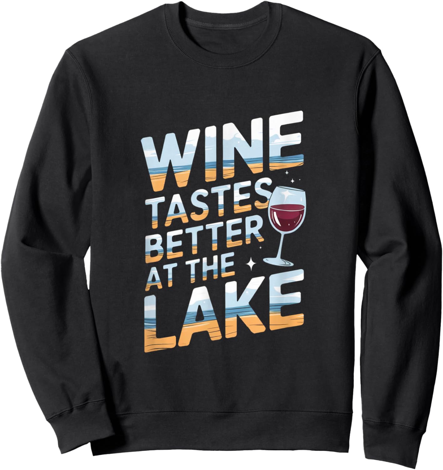 Wine Tastes Better At The Lake - Relaxed Wine Lover Artwork Sweatshirt - Sweatshirt | Black