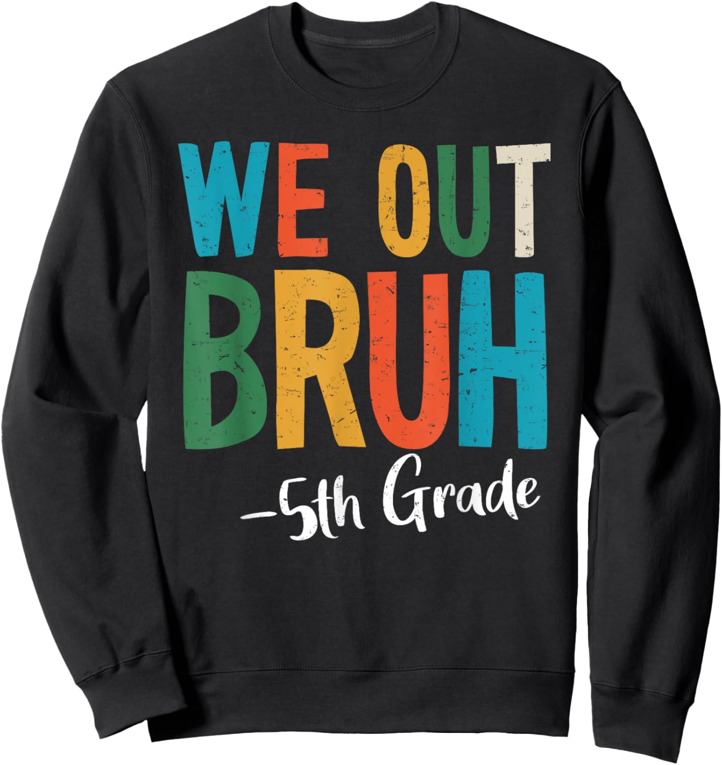 Bruh We Out 5th Grade Last Day Of School 2025 Summer Break Sweatshirt - Sweatshirt | Black