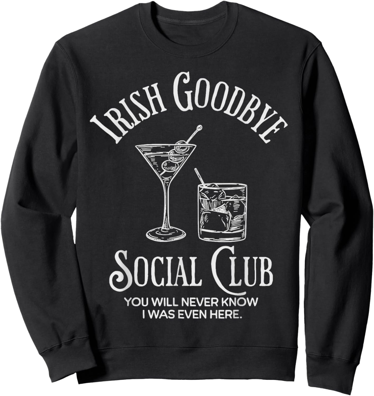 Irish Goodbye Social Club You Will Never Know I was Even Sweatshirt - Sweatshirt | Black