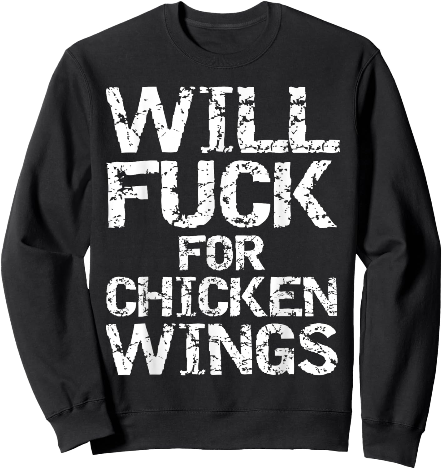 Will Fuck for Chicken Wings Funny Game Day Saying Joke Quote Sweatshirt - Sweatshirt | Black