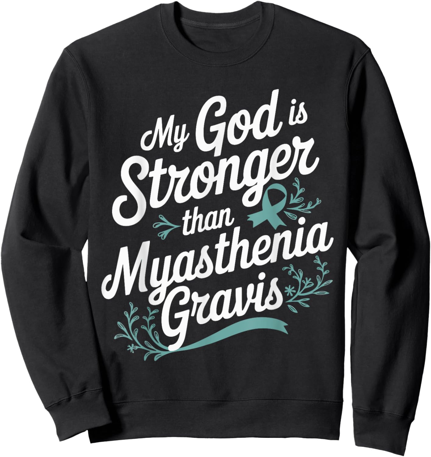 My God Is Stronger Than Myasthenia Gravis Sweatshirt - Sweatshirt | Black