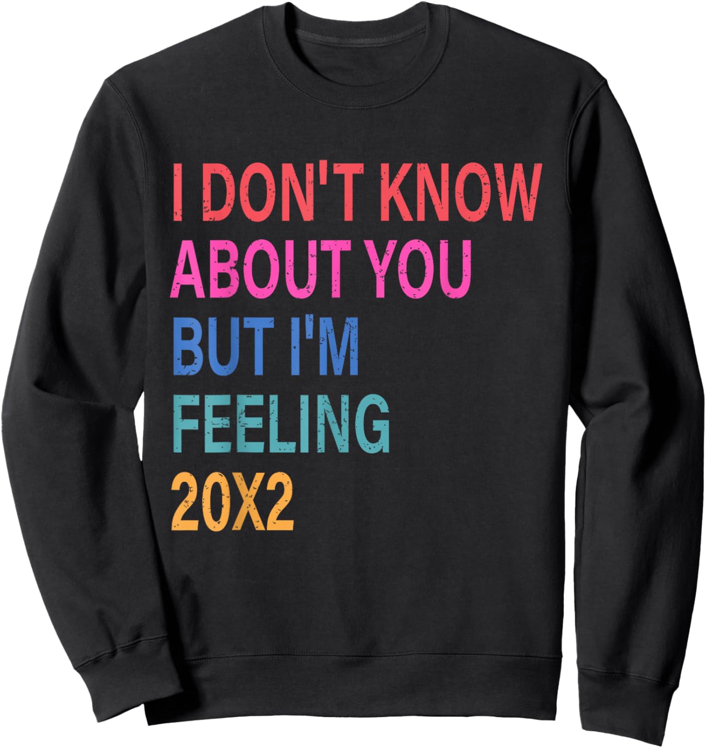 I Don't Know About You But I'm Feeling 20x2 40th Birthday Sweatshirt - Sweatshirt | Black