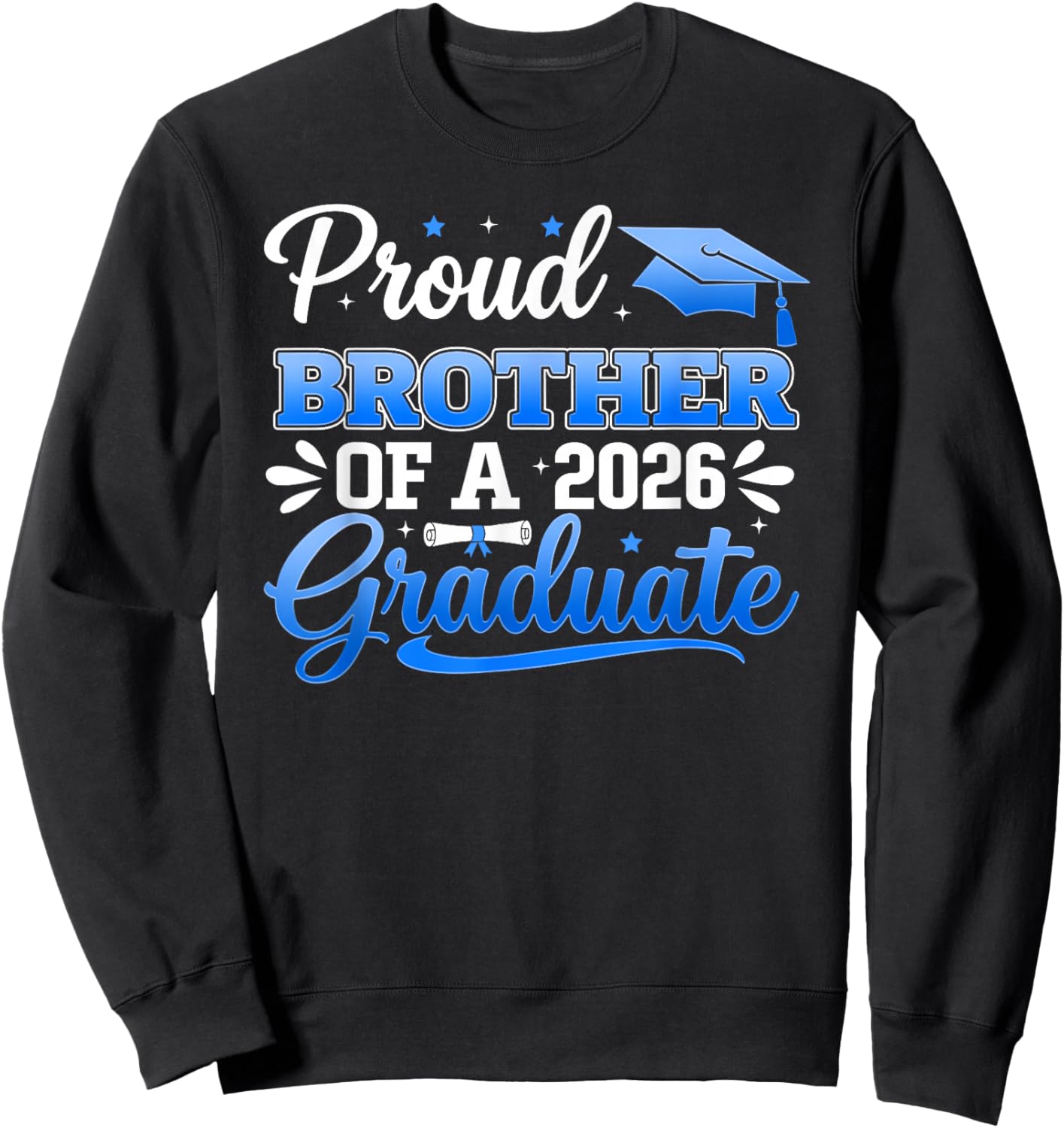 Proud Brother of A 2026 Graduate Class of 2026 Graduation Sweatshirt - Sweatshirt | Black