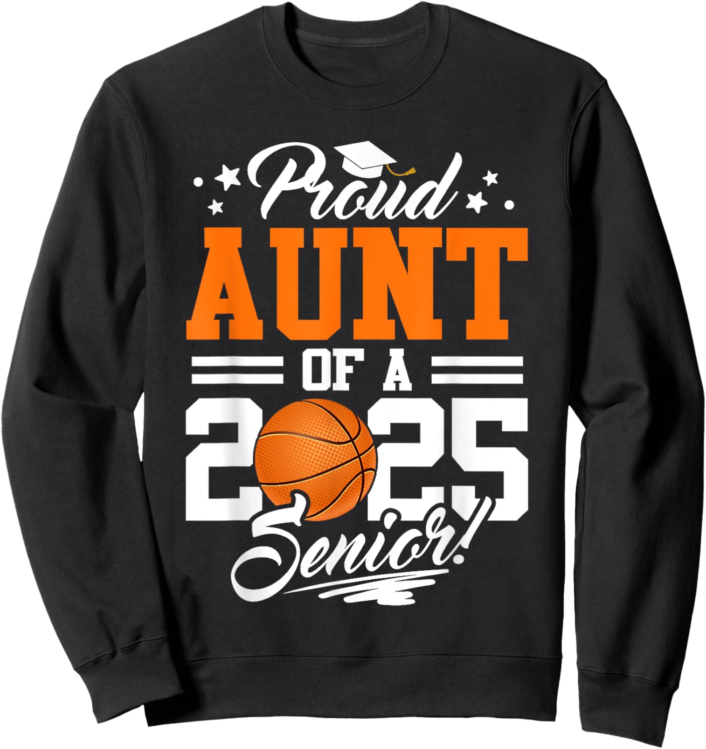 Proud Aunt Of A 2025 Senior Basketball Graduation Sweatshirt - Sweatshirt | Black