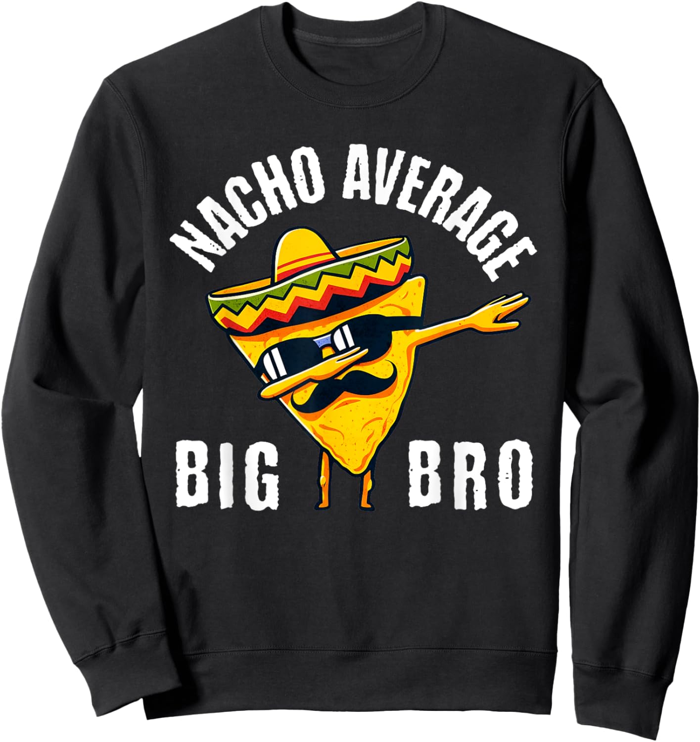 Nacho Average Big Bro Dab Brother Sibling Cinco de Mayo Sweatshirt - Sweatshirt | Black