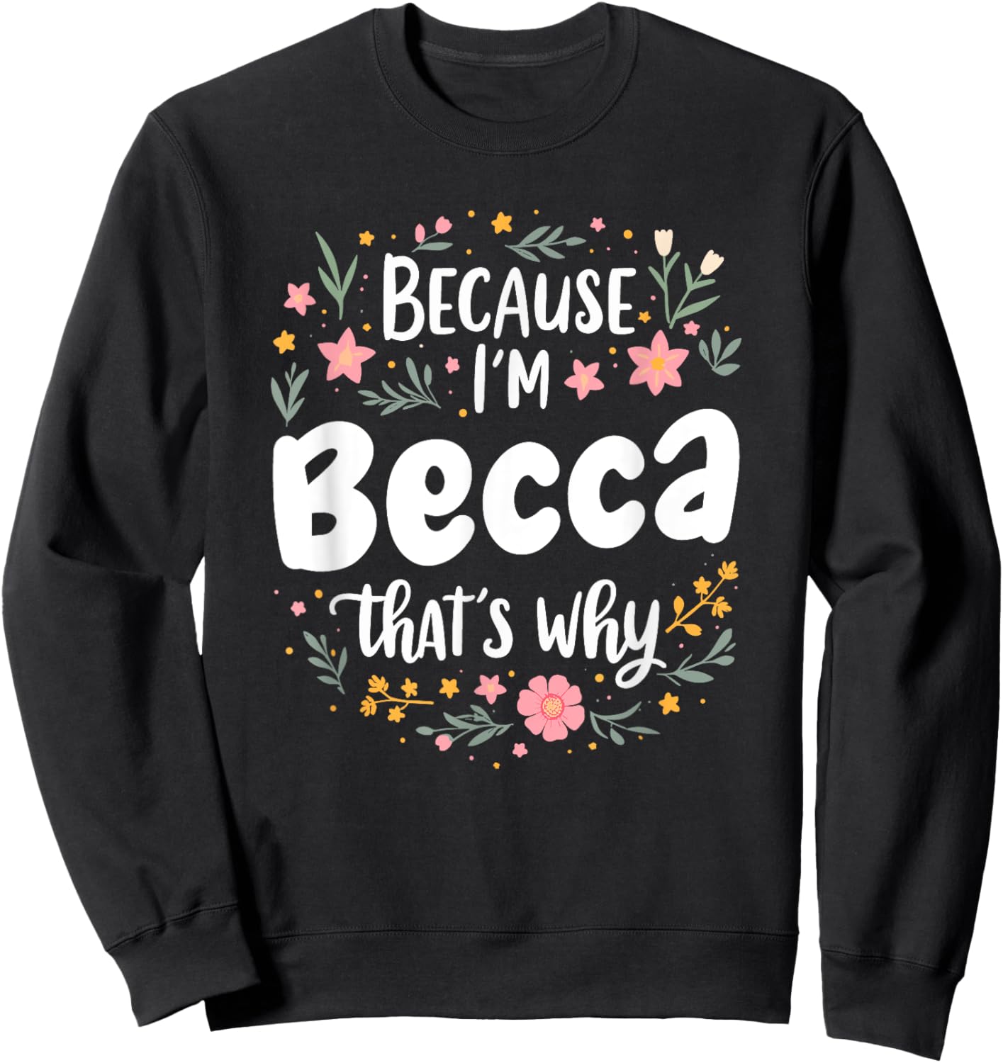 Women Because I'm Becca That's Why Woman Sweatshirt - Sweatshirt | Black