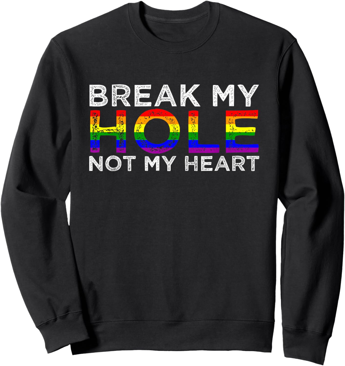 Break My Hole Not My Heart Sweatshirt - Sweatshirt | Black