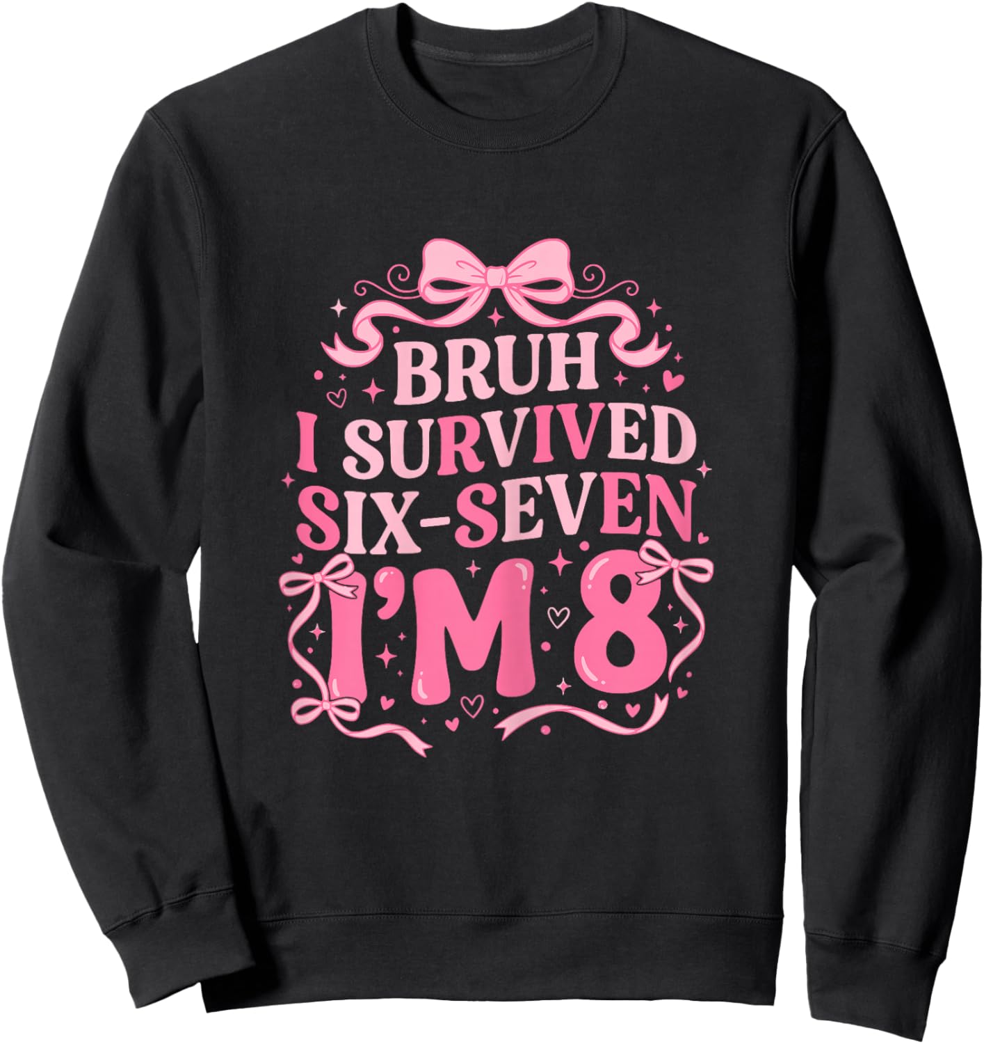 Bruh I Survived 6 7 I'm 8 Years Old Coquette Bow 8th Bday Sweatshirt - Sweatshirt | Black