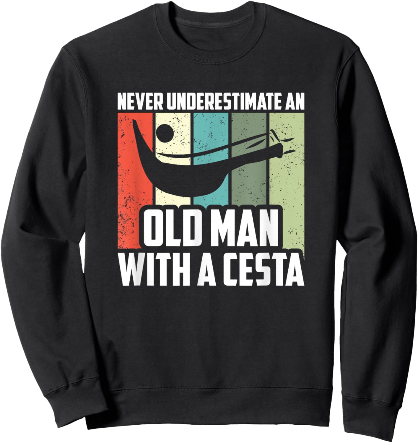 Never Underestimate An Old Man With A Cesta, Jai Alai Player Sweatshirt - Sweatshirt | Black