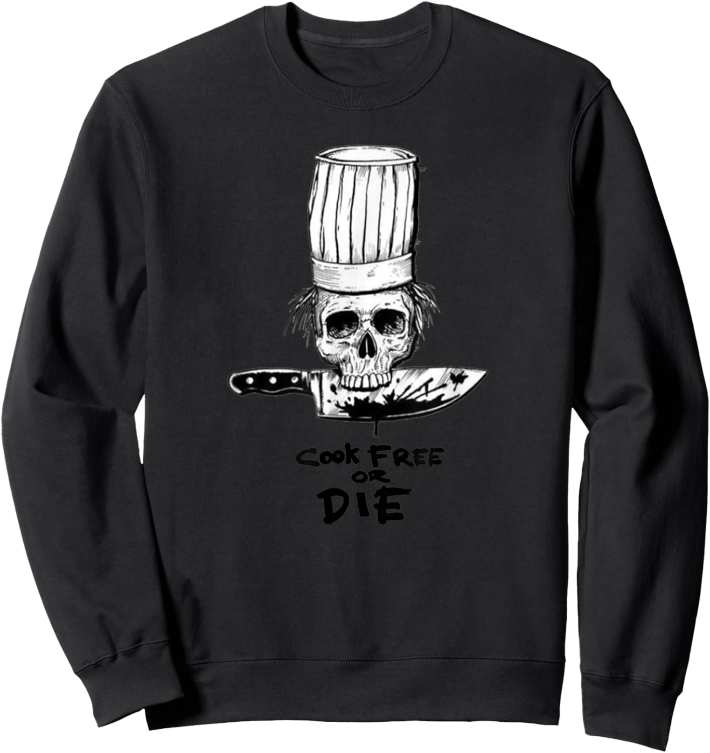 Bourdain Cook Free Or Die Funny Skull Chef Food Sweatshirt - Sweatshirt | Black