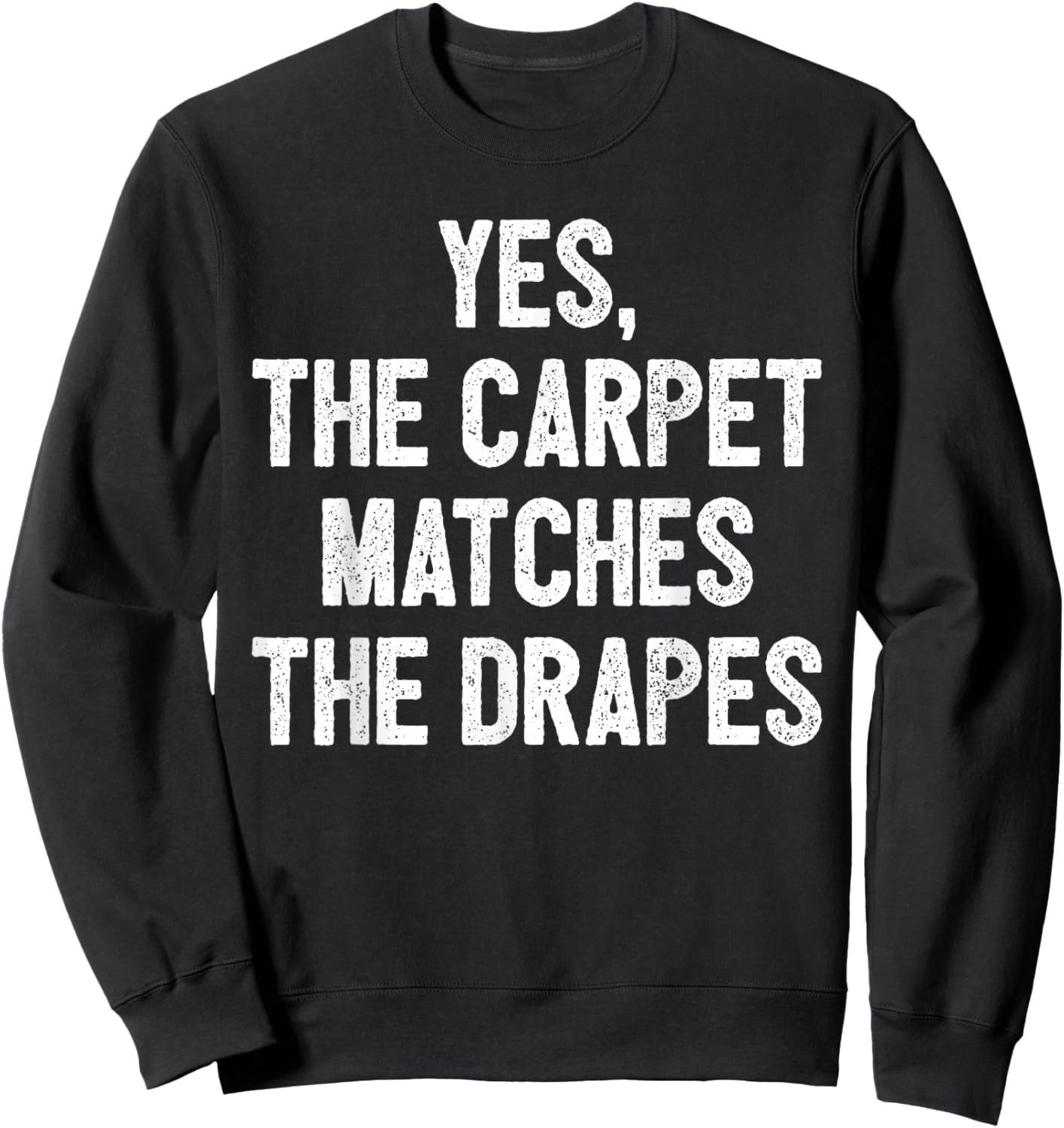 Funny Redhead Ginger Yes The Carpet Matches The Drapes Sweatshirt - Sweatshirt | Black