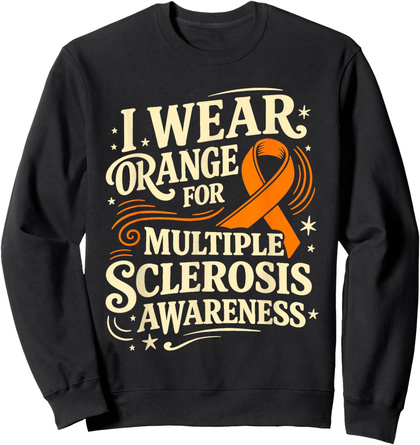I Wear Orange for Multiple Sclerosis Awareness MS Sweatshirt - Sweatshirt | Black