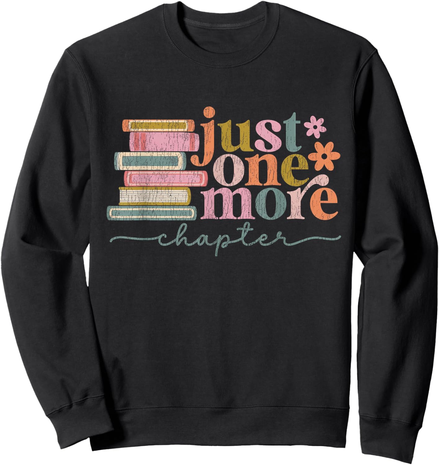 Just One More Chapter Floral Book Reading Teacher Bookworm Sweatshirt - Sweatshirt | Black