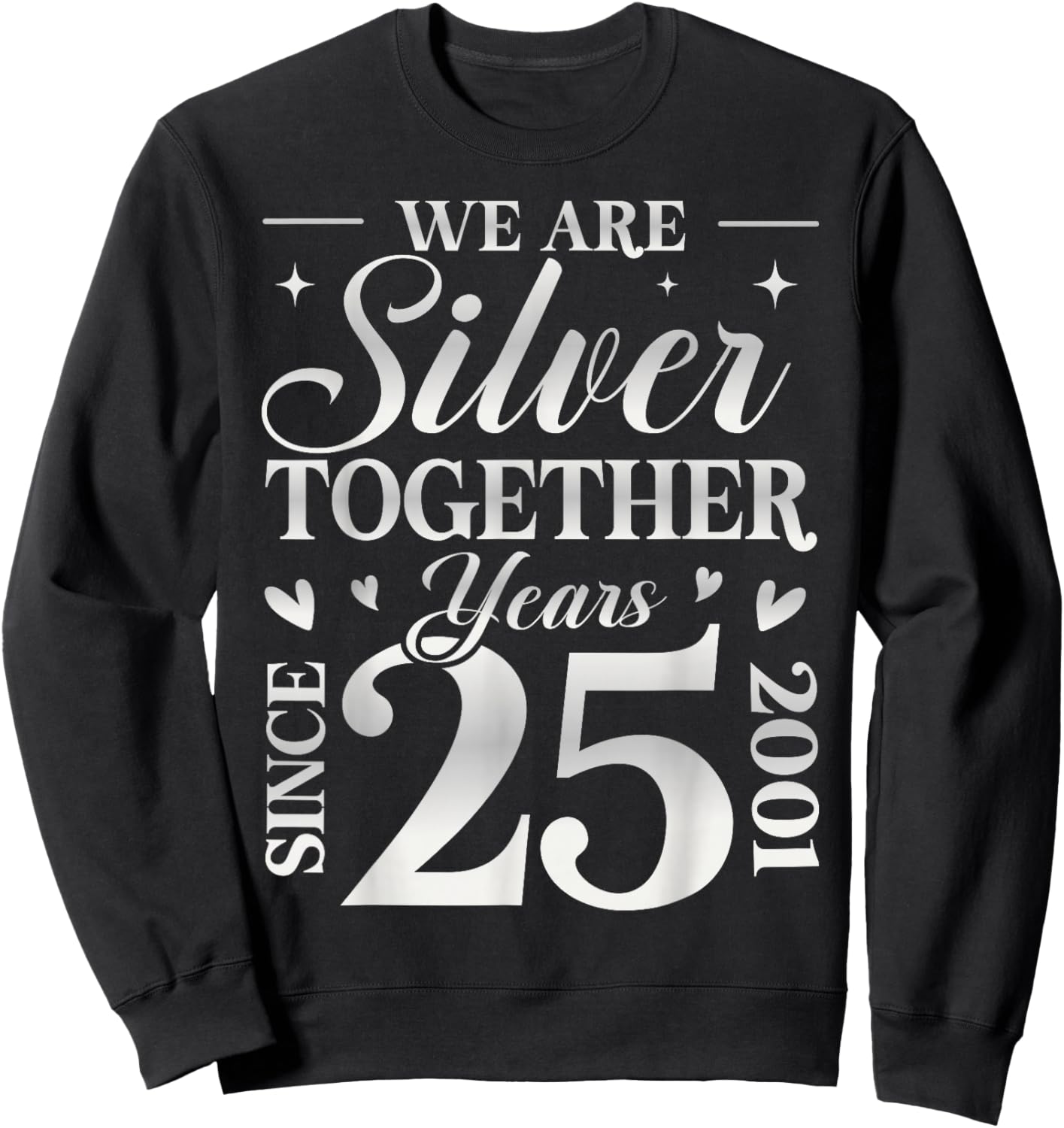 We are Silver Together 25 Years Silver Wedding Anniversary Sweatshirt - Sweatshirt | Black