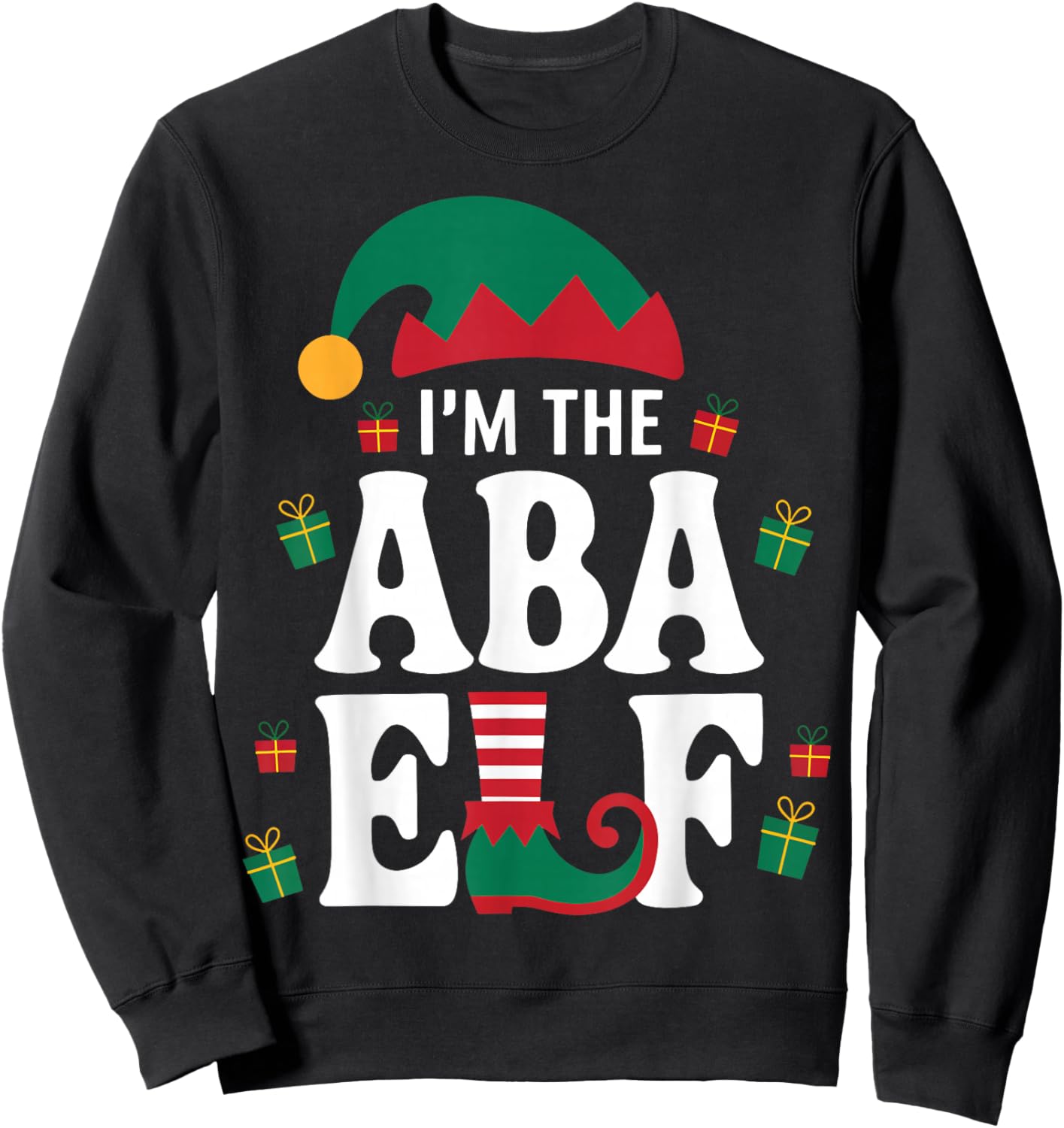 I'm the ABA Elf Holiday Behavior Analyst Christmas Sweatshirt - Sweatshirt | Black