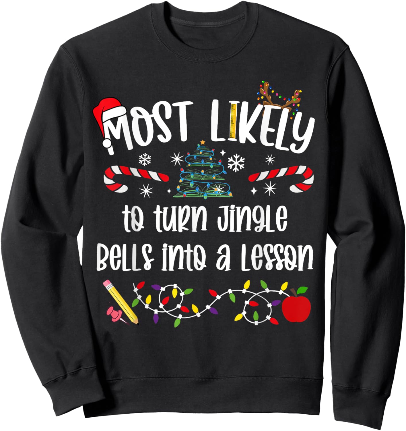 Teacher Christmas Most Likely To turn jingle bells into a le Sweatshirt - Sweatshirt | Black