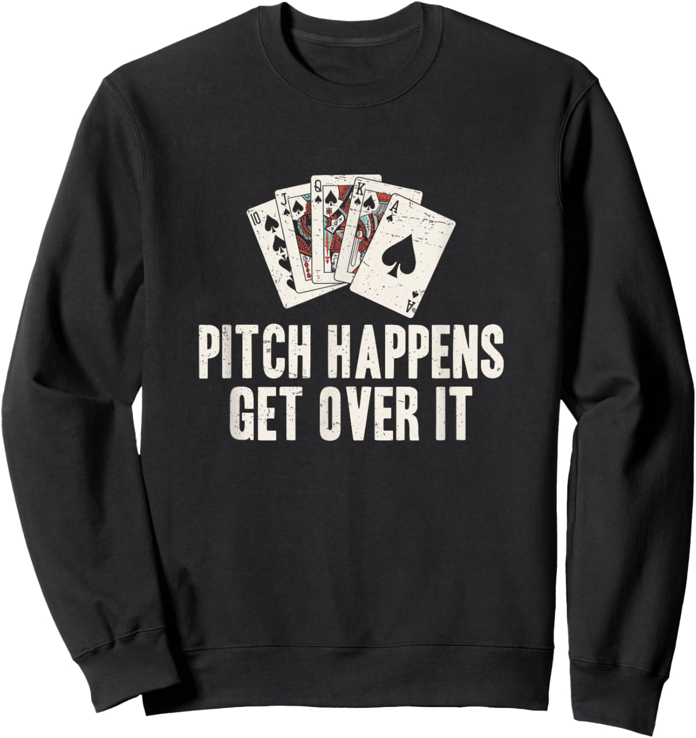 Pitch Happens Get Over It Funny Pitch Card Game Pitch Player Sweatshirt - Sweatshirt | Black