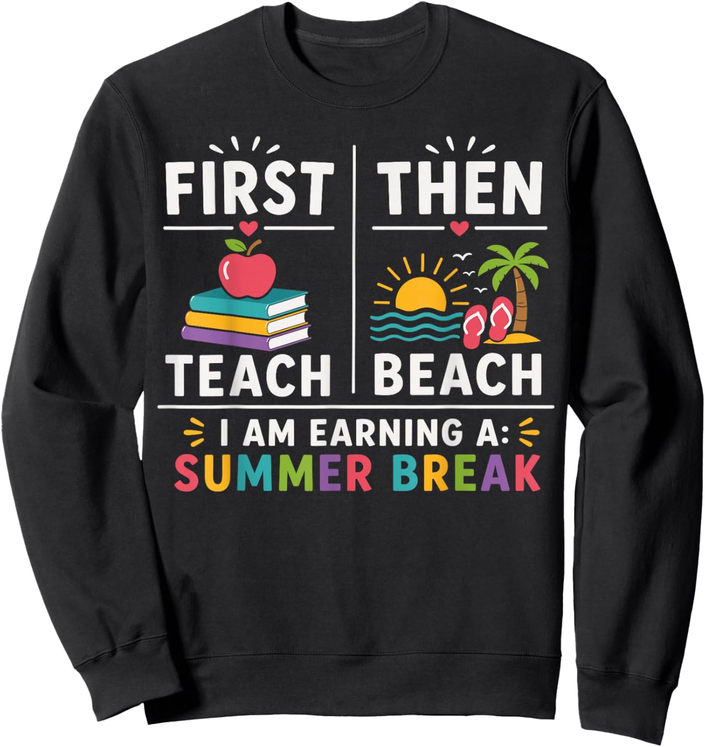 First Then Teach Then Beach Funny Teacher Summer Break Sweatshirt - Sweatshirt | Black