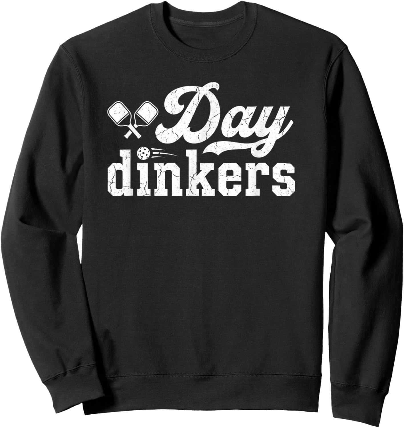 Day Dinkers Funny Pickleball Partner Humor Sweatshirt - Sweatshirt | Black