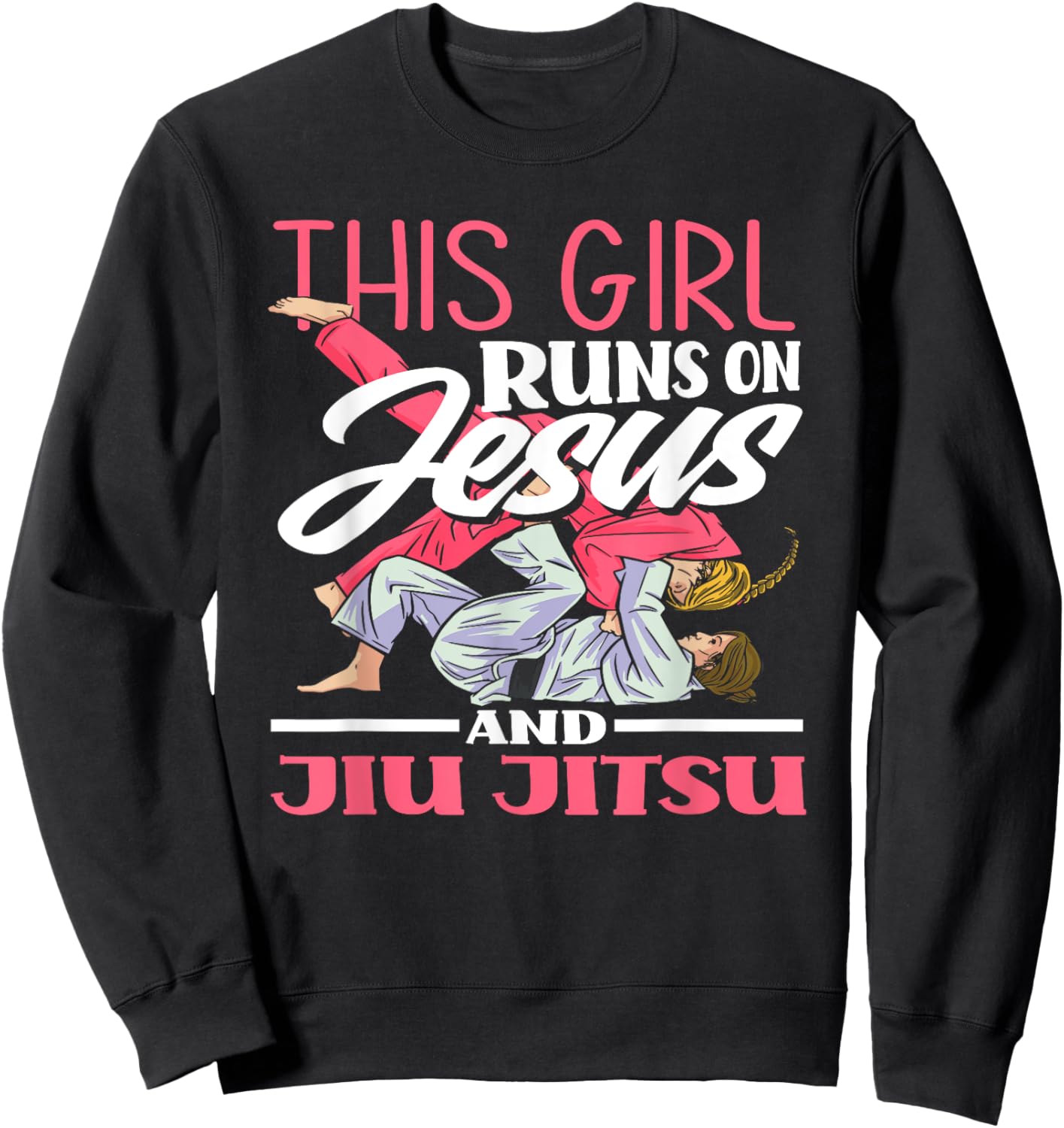 This Girl Runs On Jesus And Jiu Jitsu Sweatshirt - Sweatshirt | Black