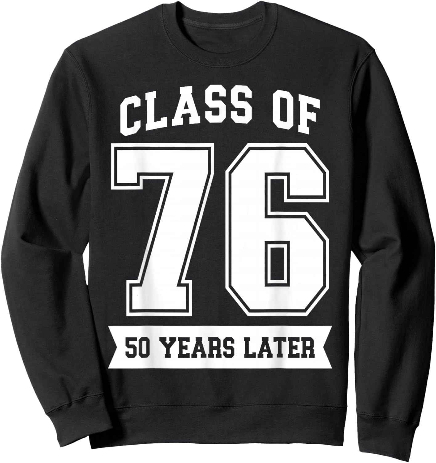 Class of 1976 76 Reunion Classmates 50th High School Party Sweatshirt - Sweatshirt | Black
