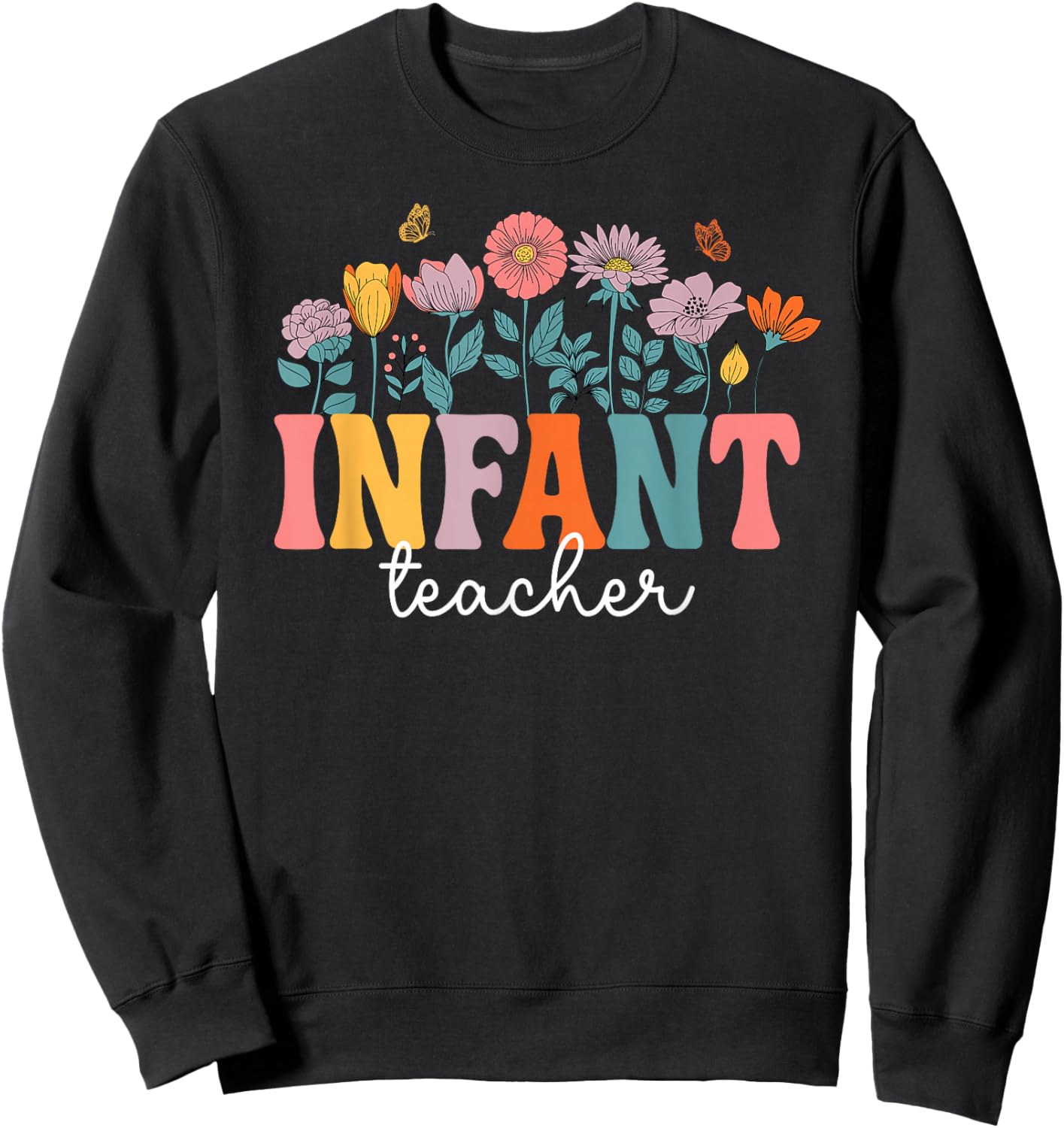 Groovy Infant Teacher Appreciation Infant Teaching Sweatshirt - Sweatshirt | Black