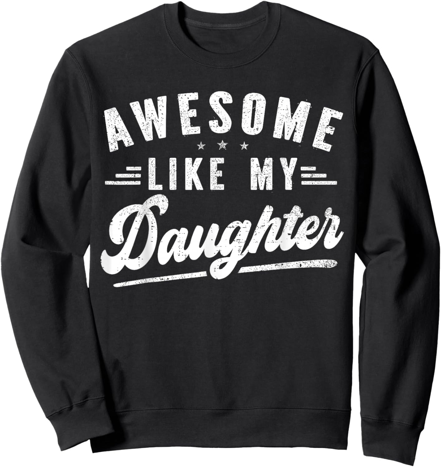 Awesome Like My Daughter Funny Men Dad Fathers Day Sweatshirt - Sweatshirt | Black