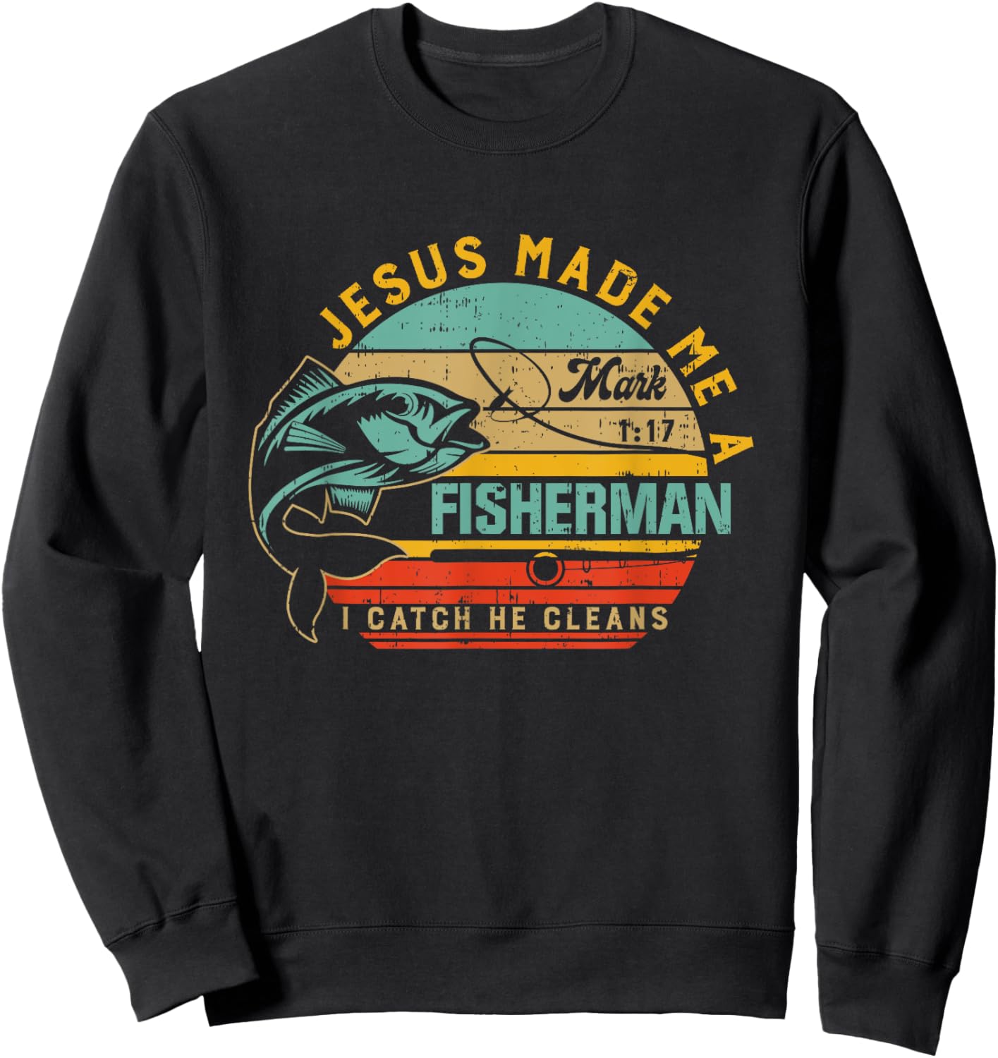 Jesus Made Me A Fisher Of Man Christian Gift Fathers day Sweatshirt - Sweatshirt | Black