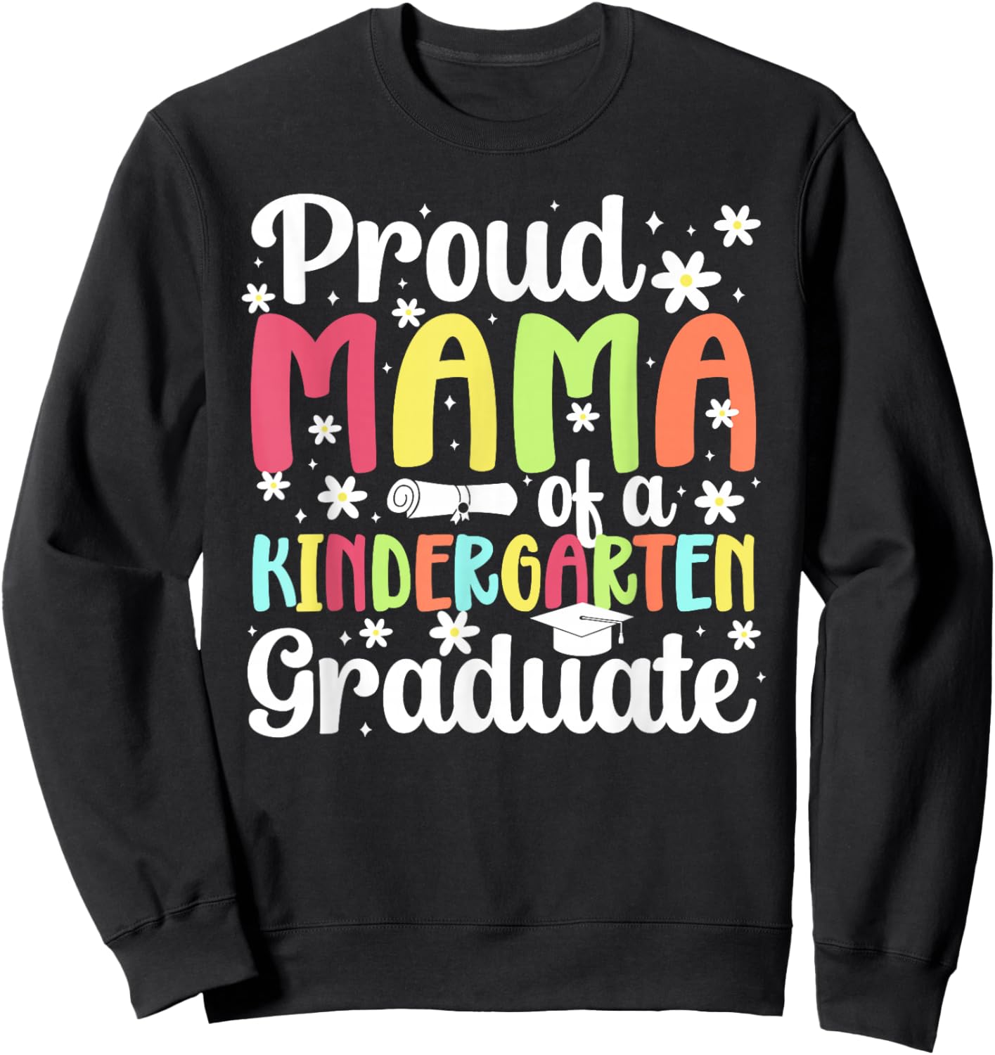 Proud Mama of A Kindergarten Graduate Mom Sweatshirt - Sweatshirt | Black
