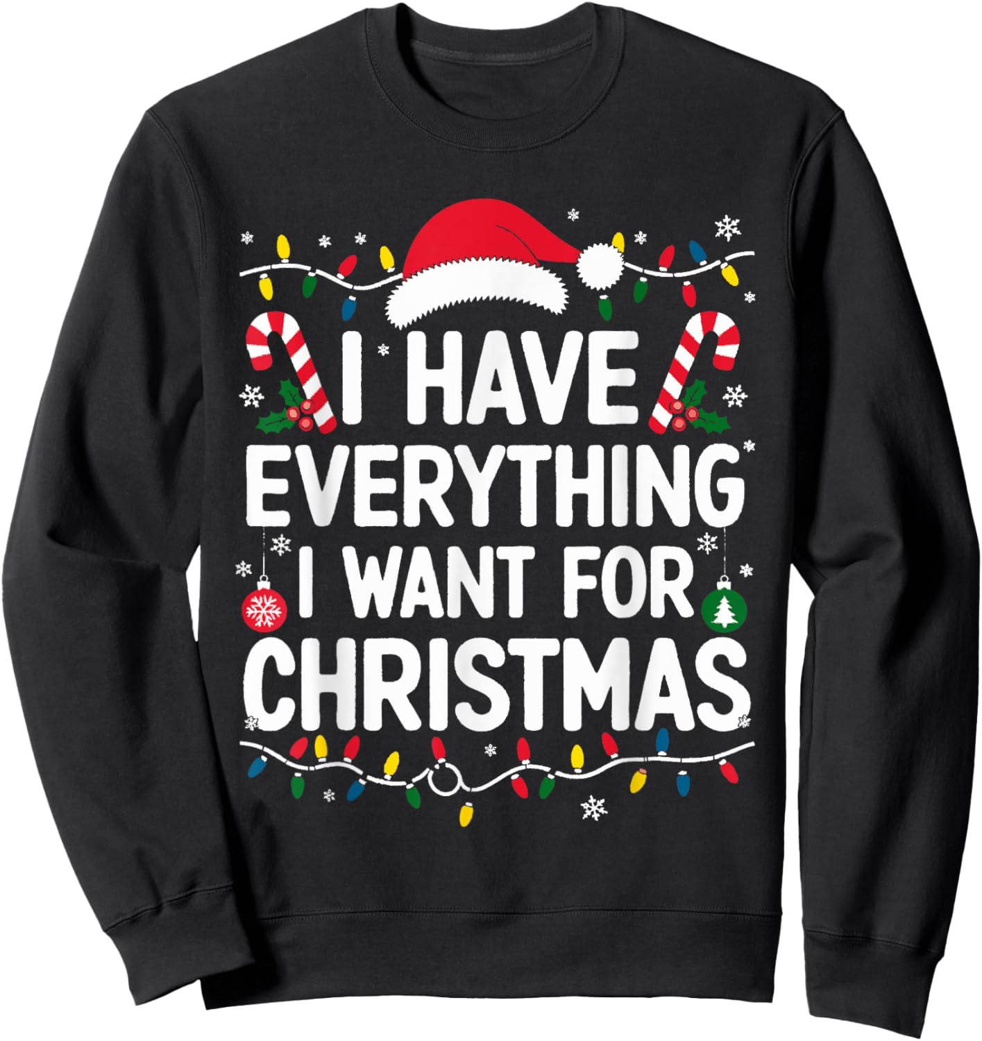 I Have Everything I Want For Christmas Its Me I'm Everything Sweatshirt - Sweatshirt | Black