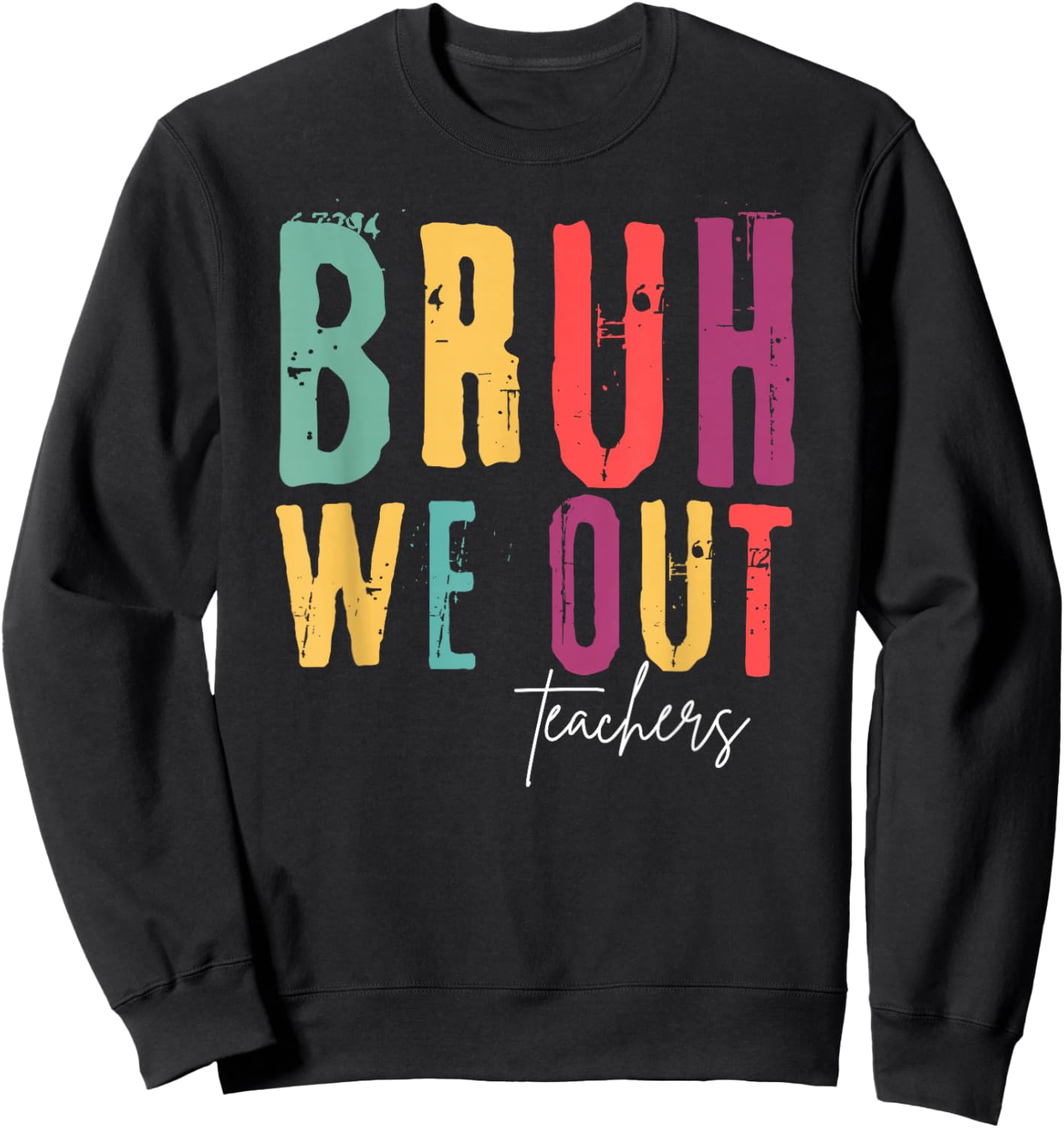 Bruh We Out Teachers Funny End Of School Year Teacher Summer Men Women Kids Sweatshirt - Sweatshirt | Black