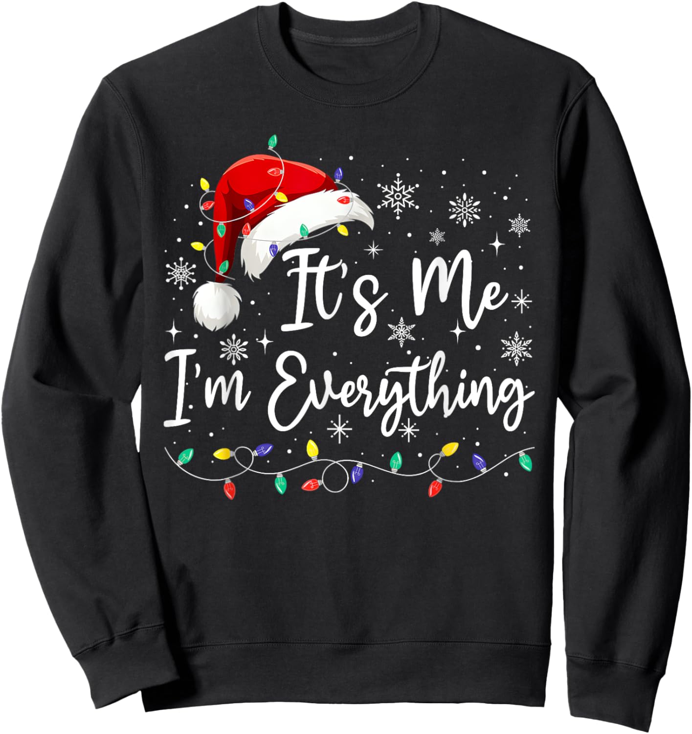 I Have Everything I Want For Christmas Its Me I'm Everything Sweatshirt - Sweatshirt | Black