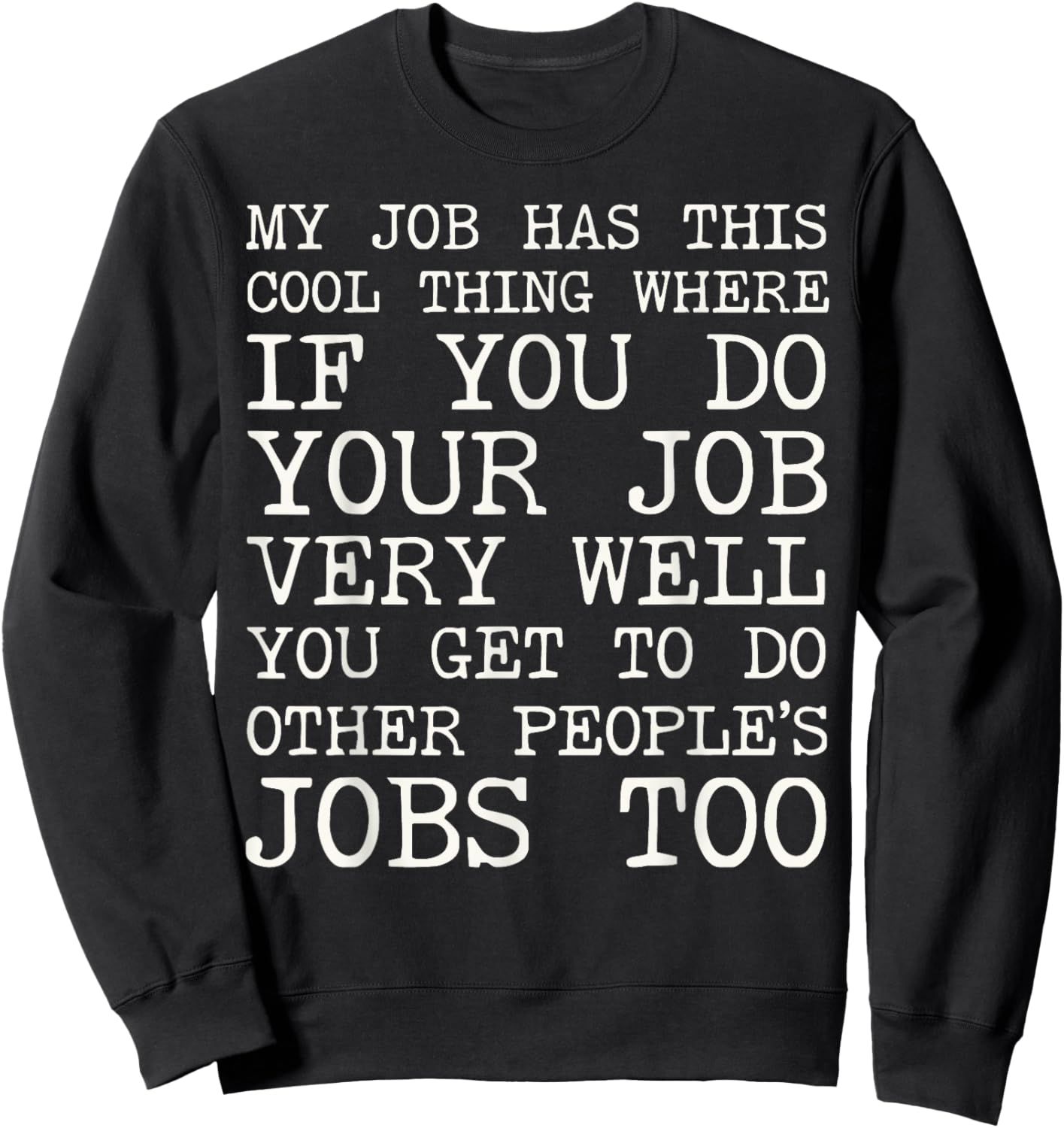 My Job Has This Cool Thing Funny Overworked Employee Sweatshirt - Sweatshirt | Black