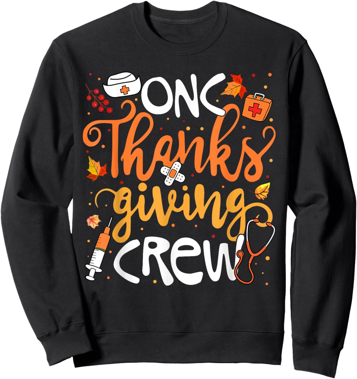 ONC Thanksgiving Crew Oncology Certified Nurse Girl Women Sweatshirt - Sweatshirt | Black