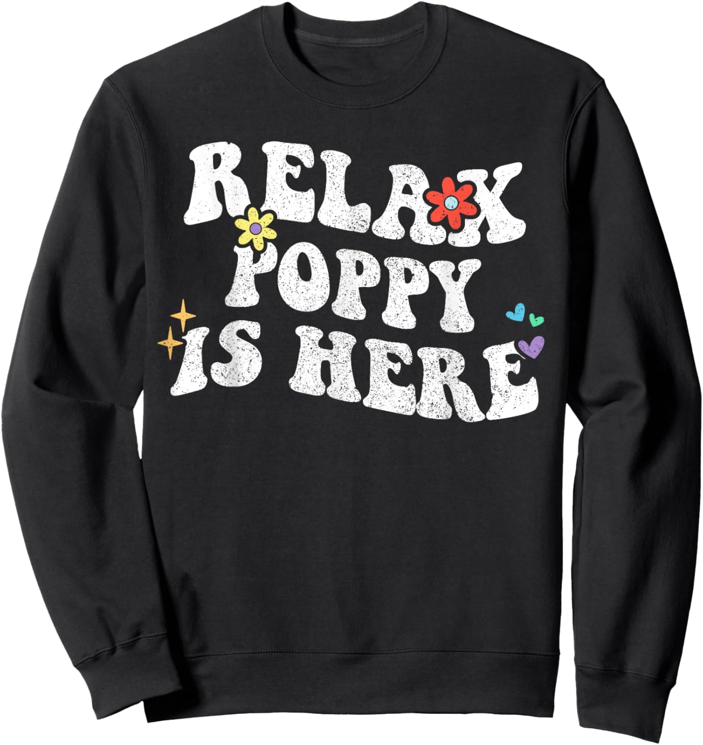 Retro Groovy Relax Poppy Is Here Funny Mother's Day Name Sweatshirt - Sweatshirt | Black