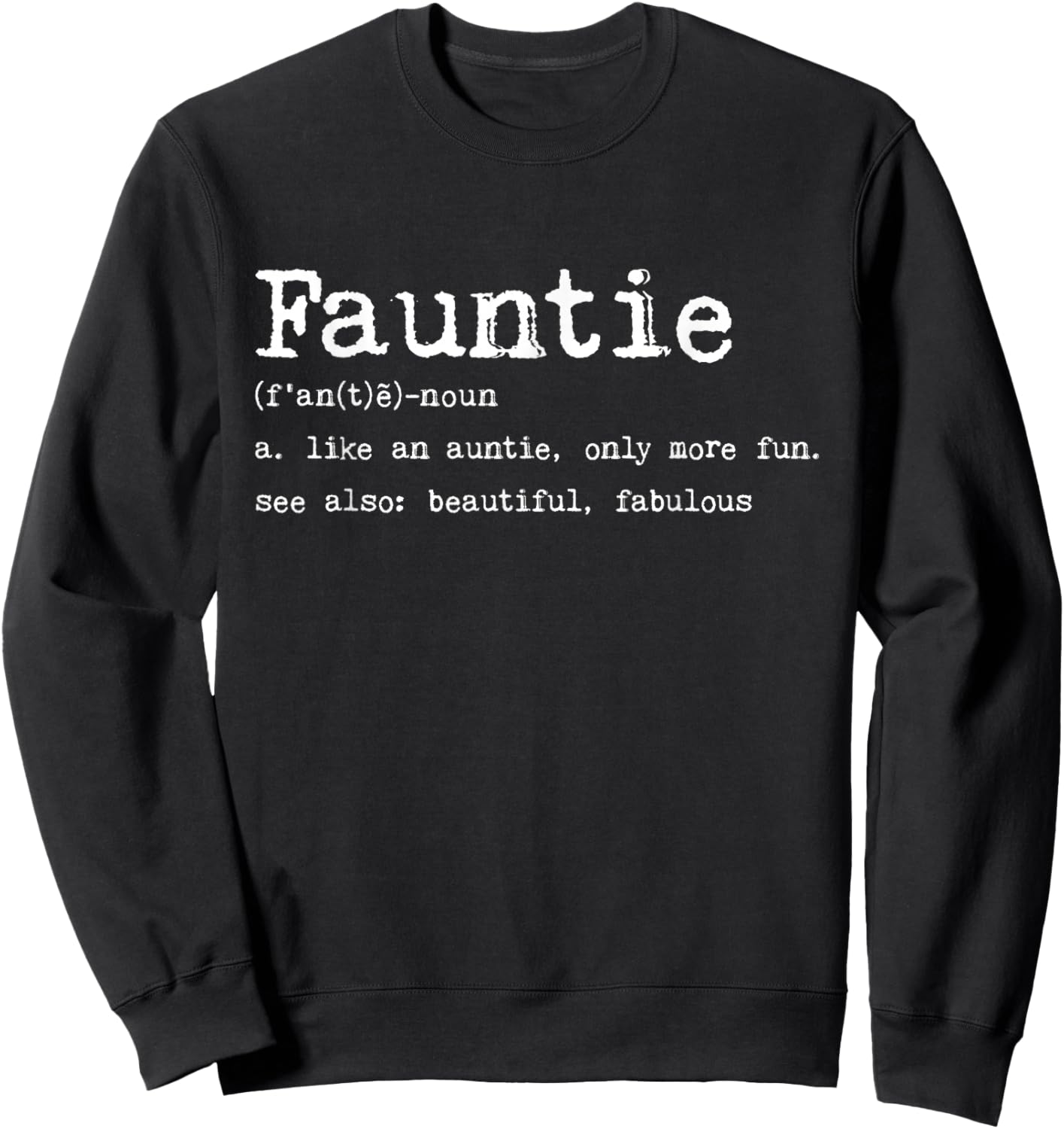 Fauntie Defintion Like An Auntie Only More Fun Beautiful Mom Sweatshirt - Sweatshirt | Black