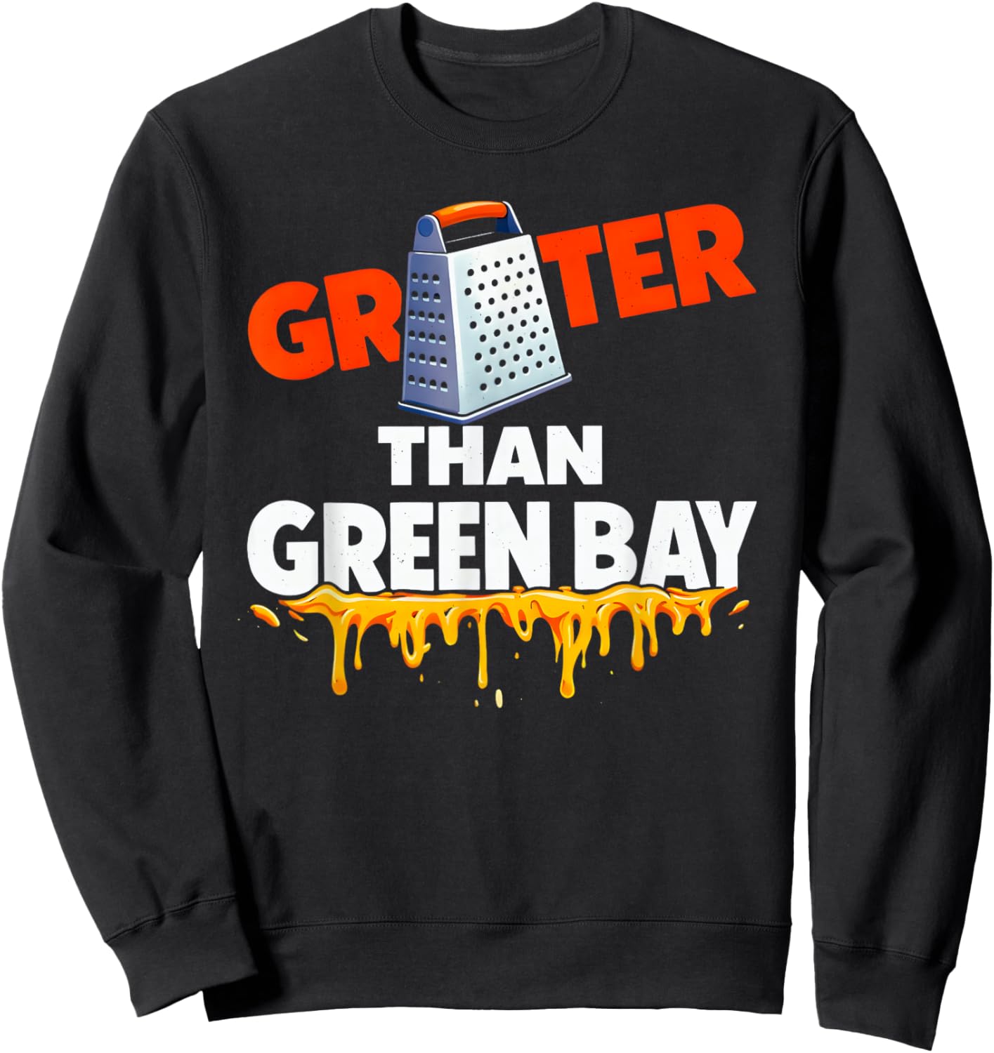 Grater Than Green Bay Greater Cheese Grate Sweatshirt - Sweatshirt | Black