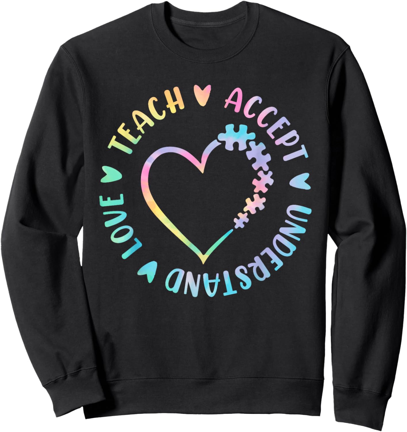 Teach Accept Understand Love Autism Teacher Tie Dye Heart Sweatshirt - Sweatshirt | Black