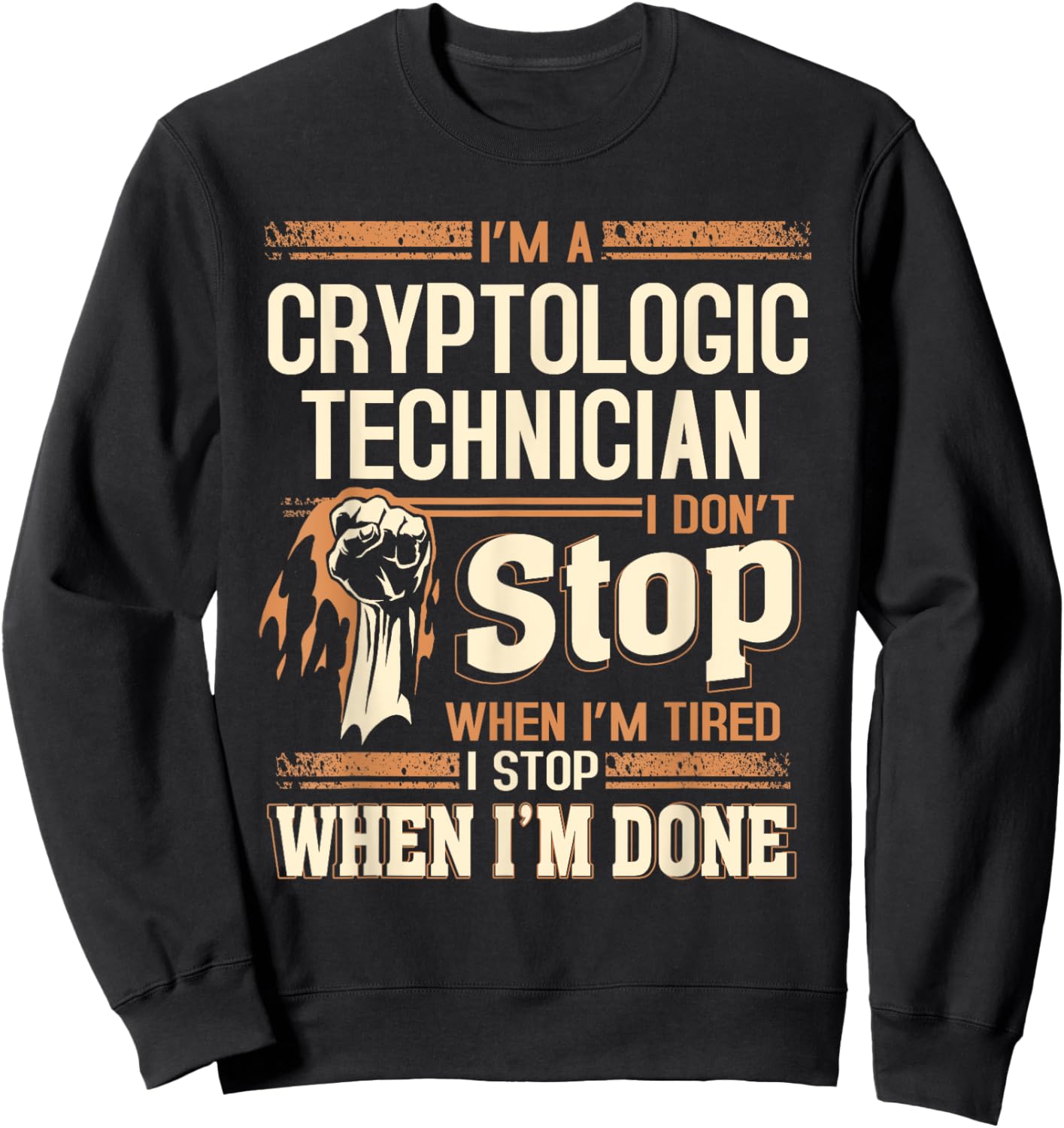 I'm A Cryptologic Technician I Don't Stop Sweatshirt - Sweatshirt | Black