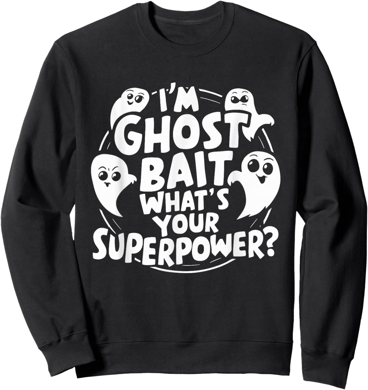Ghost Bait Halloween Parapsychology Paranormal Ghost Sweatshirt - Sweatshirt | Black