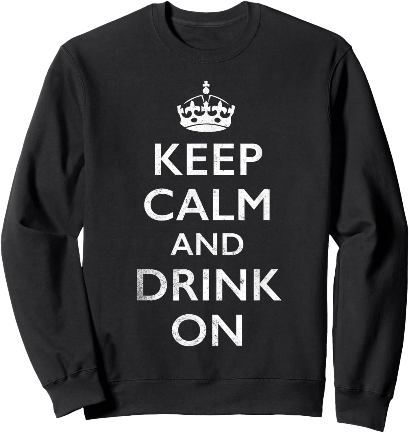 Keep Calm and Drink On Sweatshirt - Sweatshirt | Black