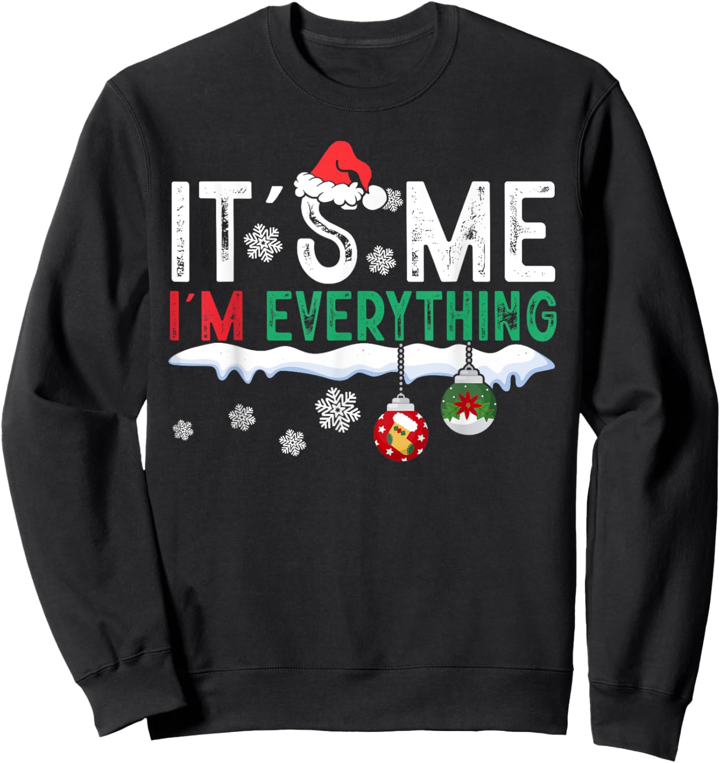 I Have Everything I Want For Christmas Its Me I'm Everything Sweatshirt - Sweatshirt | Black