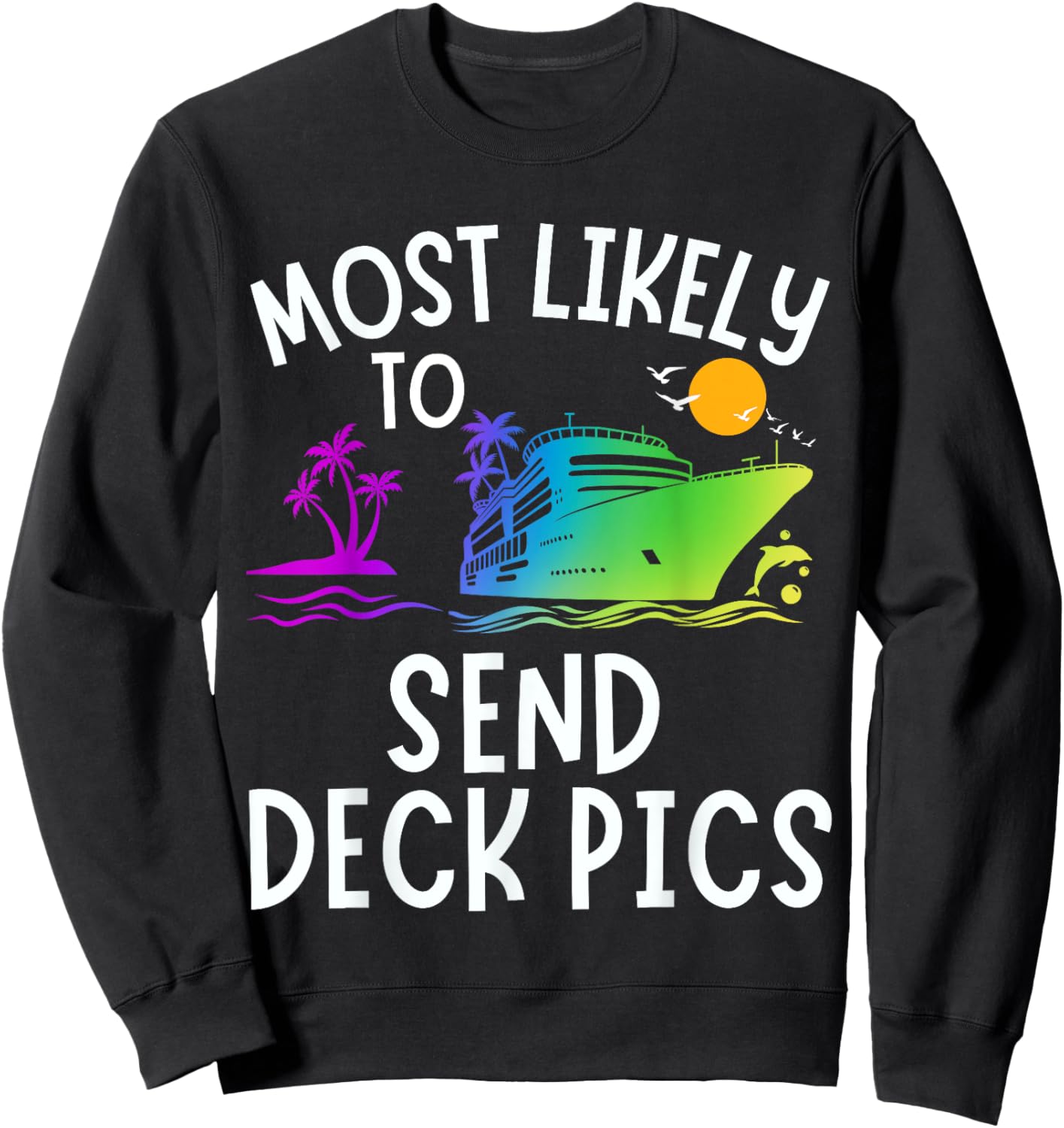 Most Likely To Send Deck Pics Family Matching Vacation Trip Sweatshirt - Sweatshirt | Black